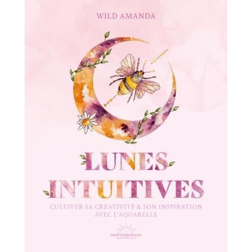 Lunes Intuitives - Cultiver Sa Créativité & Son Inspiration Avec L'aquarelle