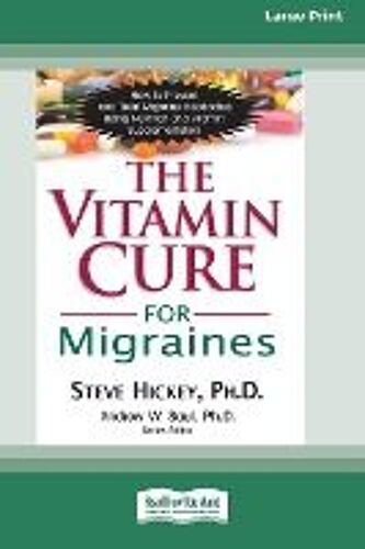 The Vitamin Cure For Migraines (16pt Large Print Edition)