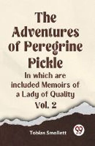 The Adventures Of Peregrine Pickle In Which Are Included Memoirs Of A Lady Of Quality Vol. 2
