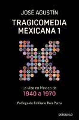 Tragicomedia Mexicana 1: La Vida En México De 1940 A 1970 / Tragicomedy 1