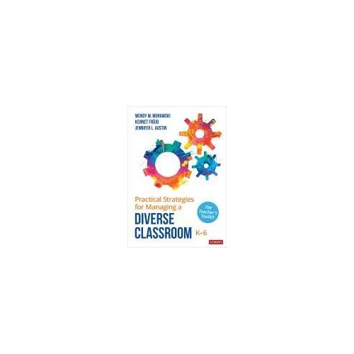 Practical Strategies For Managing A Diverse Classroom, K-6