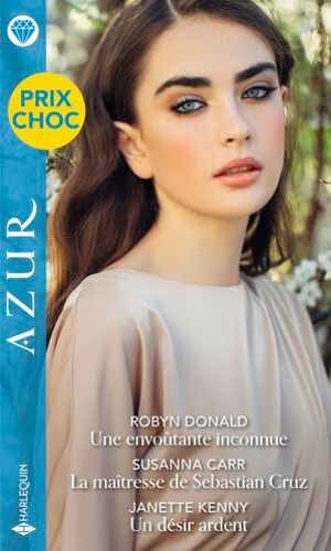 Une Envoûtante Inconnue - La Maîtresse De Sebastian Cruz - Un Désir Ardent