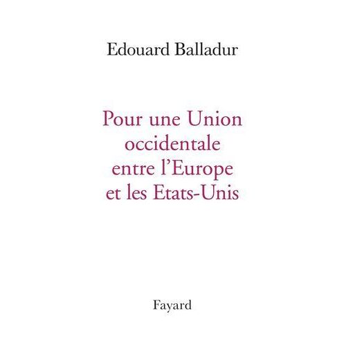 Pour Une Union Occidentale Entre L'europe Et Les Etats-Unis