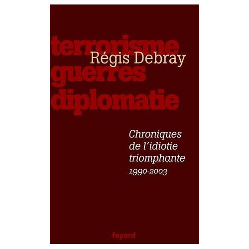 Chroniques De L'idiotie Triomphante