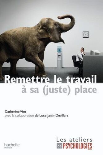 Remettre Le Travail À Sa (Juste) Place