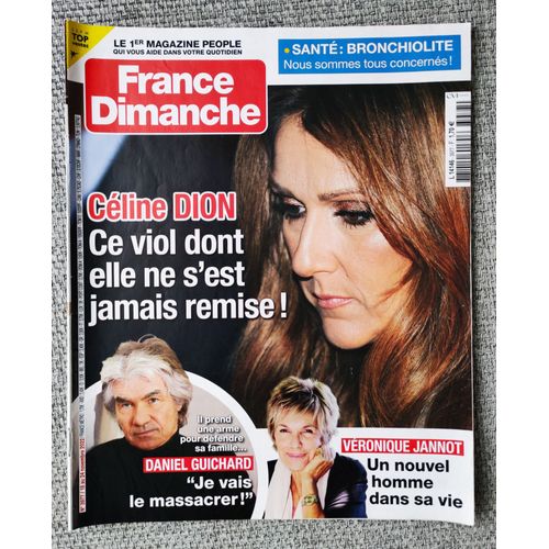 France Dimanche N° 3977 : C. Dion , Daniel Guichard, V. Jannot, B. Campan, Claire Chazal, Miou-Miou Et Daniel Auteuil