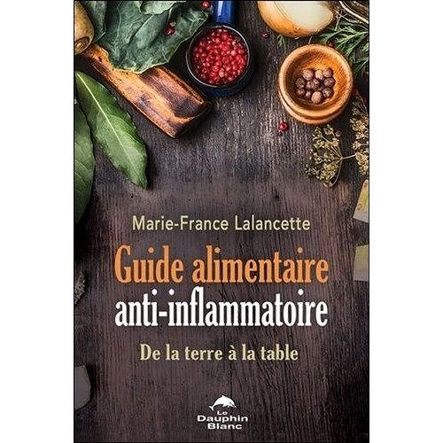 Guide Alimentaire Anti-Inflammatoire - De La Terre À La Table