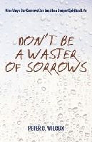 Don't Be A Waster Of Sorrows