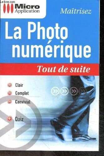 Maitrisez La Photo Numerique - Collection Tout De Suite N°3246 - Clair, Complet, Convivial + Quiz