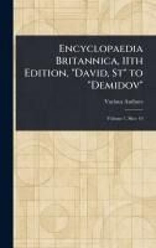 Encyclopaedia Britannica, 11th Edition, "David, St" To "Demidov