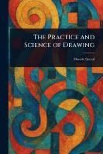 The Practice And Science Of Drawing