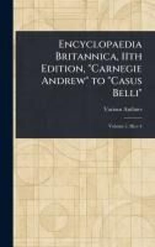 Encyclopaedia Britannica, 11th Edition, "Carnegie Andrew" To "Casus Belli