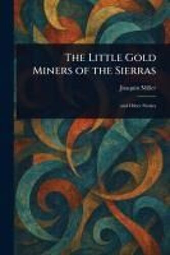 The Little Gold Miners Of The Sierras