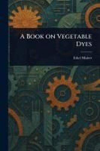 A Book On Vegetable Dyes