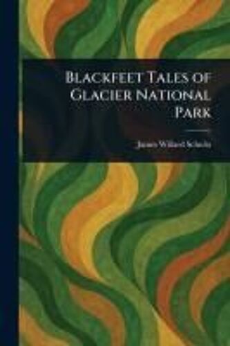 Blackfeet Tales Of Glacier National Park