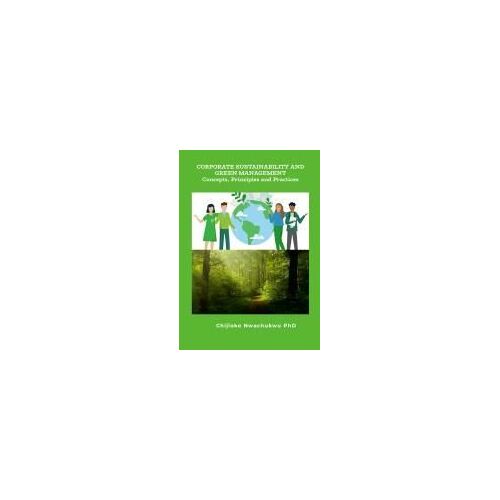 Corporate Sustainability And Green Management Concepts, Principles And Practice
