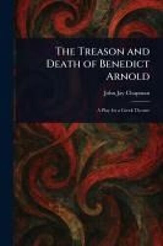 The Treason And Death Of Benedict Arnold
