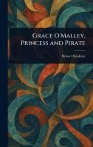 Grace O'malley, Princess And Pirate