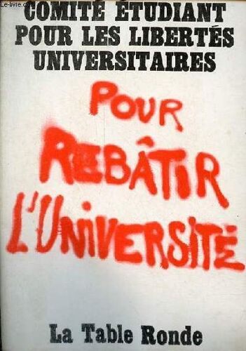 Pour Rebâtir L Université - Etude Réalisée Par Un Groupe De Syndicalistes Étudiants.