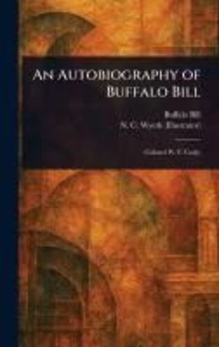 An Autobiography Of Buffalo Bill