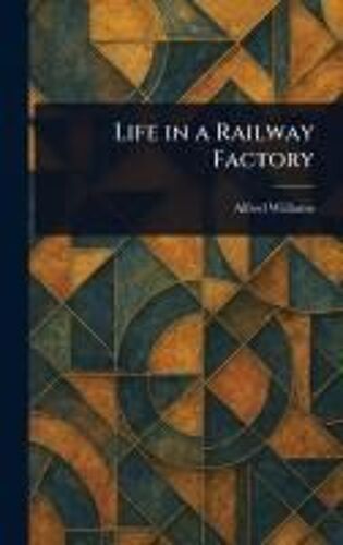 Life In A Railway Factory