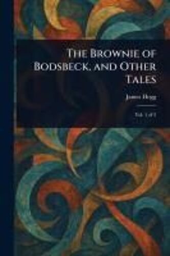 The Brownie Of Bodsbeck, And Other Tales