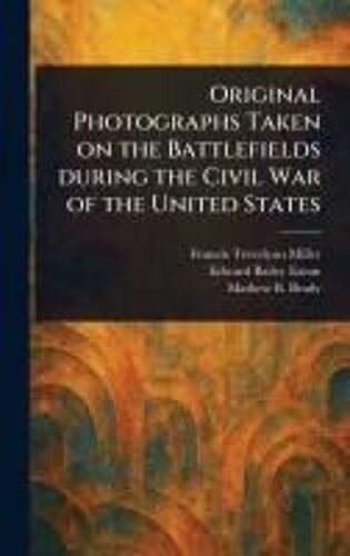 Original Photographs Taken On The Battlefields During The Civil War Of The United States