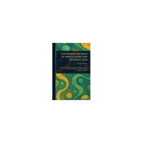 The Present Method Of Inoculating For The Small-Pox