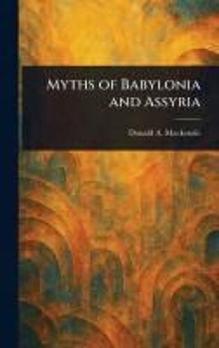 Myths Of Babylonia And Assyria