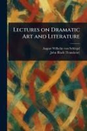 Lectures On Dramatic Art And Literature