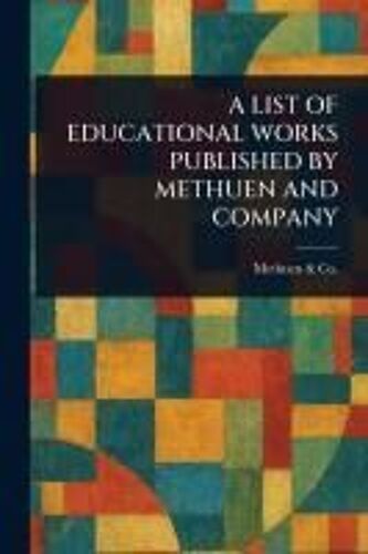 A List Of Educational Works Published By Methuen And Company