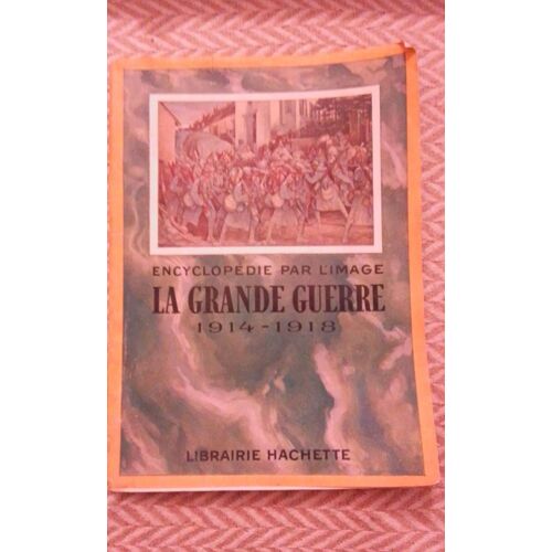 Livre De 1932: Encyclopédie Par L Image,La Grande Guerre 1914-18.