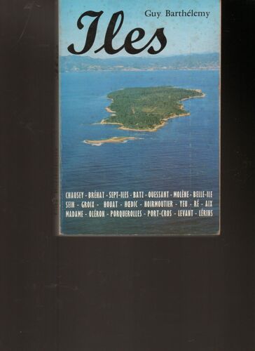 Guy Barthélémy : " Iles - Panorama Anecdotique De Iles Du Littoral Français " -- Publications Du Pelican - 1974 - Broché - Mer - France - Iles -
