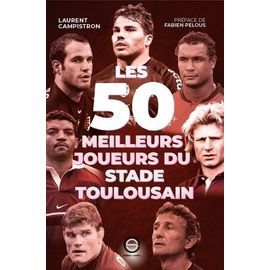 Les 50 Meilleurs Joueurs Du Stade Toulousain