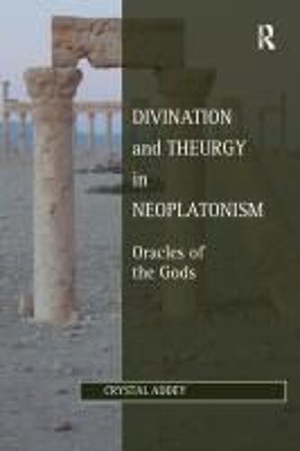 Divination And Theurgy In Neoplatonism