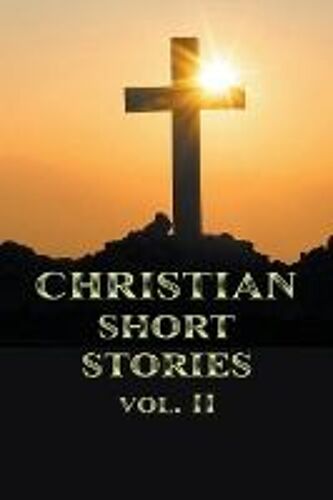 Christian Short Stories Volume Ii
