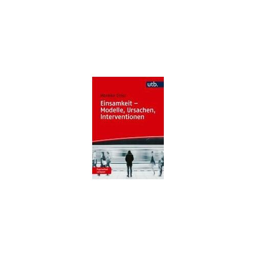 Einsamkeit - Modelle, Ursachen, Interventionen