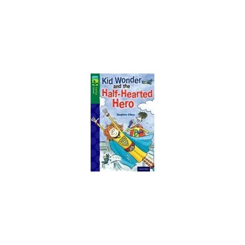 Oxford Reading Tree Treetops Fiction: Level 12 More Pack C: Kid Wonder And The Half-Hearted Hero