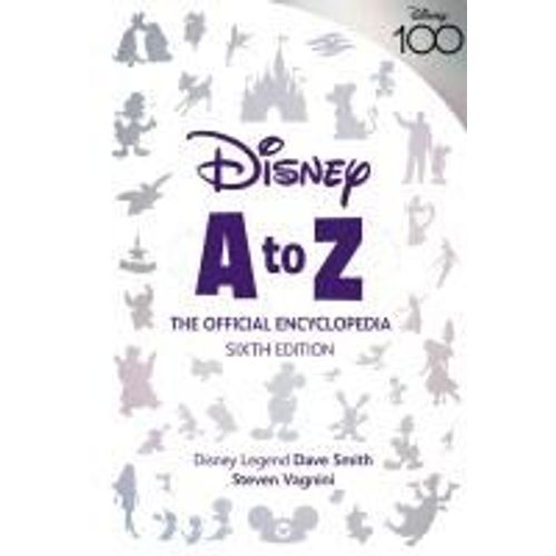 Disney A To Z: The Official Encyclopedia, Sixth Edition