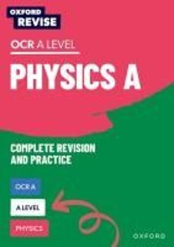 Oxford Revise: A Level Physics For Ocr A Complete Revision And Practice