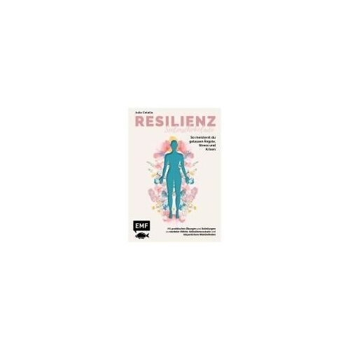 Resilienz - Seelenschokolade: Der Weg Zu Mentaler Stärke, Selbstbewusstsein Und Körperlichem Wohlbefinden