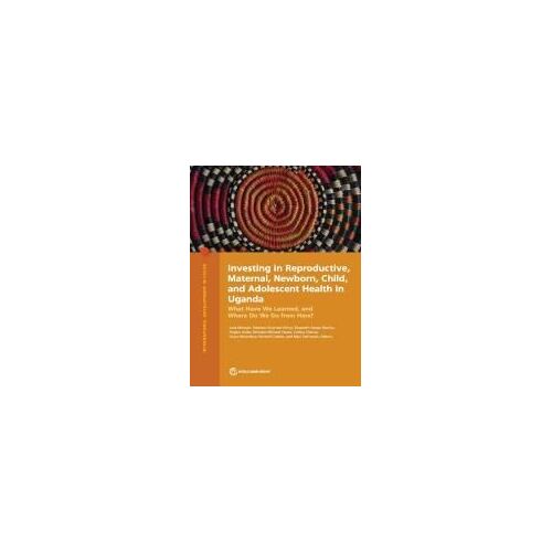 Investing In Reproductive, Maternal, Newborn, Child, And Adolescent Health In Uganda