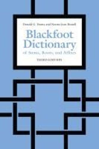 Blackfoot Dictionary Of Stems, Roots, And Affixes