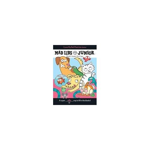 I Love My Pet! Mad Libs Junior