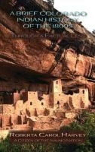 A Brief Colorado Indian History Of The 1800s Through A Factual Lens(Hardcover)