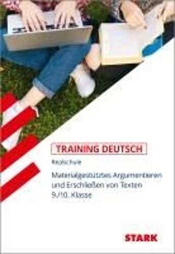 Stark Deutsch 9./10. Klasse - Training Realschule - Materialgestütztes Argumentieren, Erschließen Von Texten