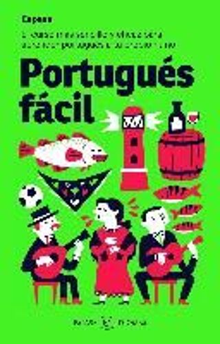 Portugués Fácil : El Curso Más Sencillo Y Eficaz Para Aprender Portugués A Tu Propio Ritmo