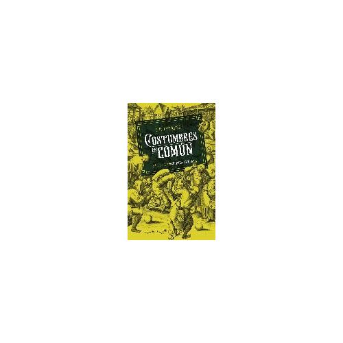 Costumbres En Común : Estudios Sobre La Cultura Popular