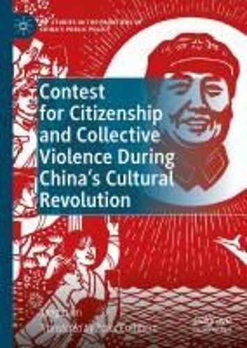 Contest For Citizenship And Collective Violence During China's Cultural Revolution