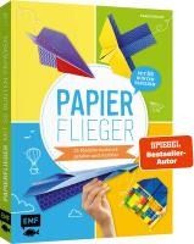 Papierflieger - 25 Modelle Ruckzuck Gefaltet Und Startklar